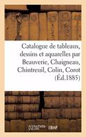 Catalogue de Tableaux, Dessins Et Aquarelles Par Beauverie, Chaigneau, Chintreuil, Paul Colin