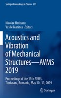 Acoustics and Vibration of Mechanical Structures—AVMS 2019: Proceedings of the 15th AVMS, Timisoara, Romania, May 30–31, 2019(251 Springer Proceedings in Physics)