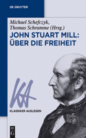 John Stuart Mill: Über Die Freiheit