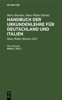 Harry Bresslau; Hans-Walter Klewitz: Handbuch Der Urkundenlehre Für Deutschland Und Italien. Band 2, Teil 2