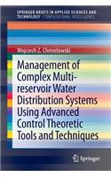 Management of Complex Multi-Reservoir Water Distribution Systems Using Advanced Control Theoretic Tools and Techniques