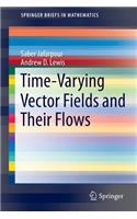 Time-Varying Vector Fields and Their Flows