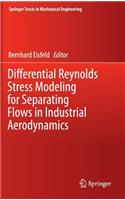 Differential Reynolds Stress Modeling for Separating Flows in Industrial Aerodynamics