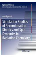 Simulation Studies of Recombination Kinetics and Spin Dynamics in Radiation Chemistry: (Springer Theses)