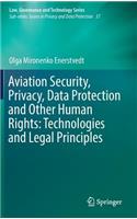Aviation Security, Privacy, Data Protection and Other Human Rights: Technologies and Legal Principles