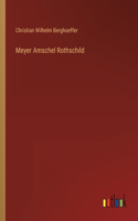 Meyer Amschel Rothschild