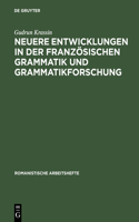 Neuere Entwicklungen in der französischen Grammatik und Grammatikforschung: (38 Romanistische Arbeitshefte)