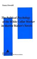 Political Psychology of the White Collar Worker in Martin Walser's Novels
