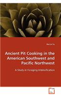 Ancient Pit Cooking in the American Southwest and Pacific Northwest