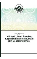 Küresel Liman Rekabet Ko&#351;ullar&#305;n&#305;n Mersin Liman&#305; için De&#287;erlendirmesi