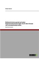 Risikominimierung bei privaten Eigentumsfinanzierungen durch den Einsatz von Immobilienderivaten