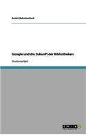 Google und die Zukunft der Bibliotheken