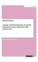 Geology and Petrochemistry of Granitic Pegmatite in Jema'a Pegmatite Field, Kaduna State