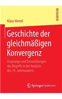 Geschichte Der Gleichmäßigen Konvergenz: Ursprünge Und Entwicklungen Des Begriffs in Der Analysis Des 19. Jahrhunderts