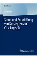 Stand und Entwicklung von Konzepten zur City-Logistik