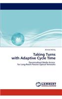 Taking Turns with Adaptive Cycle Time