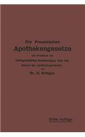 Die Preußischen Apothekengesetze: mit Einschluß der reichsgesetzlichen Bestimmungen über den Betrieb des Apothekergewerbes(German)
