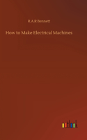 How to Make Electrical Machines