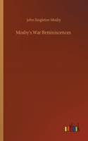 Mosby's War Reminiscences