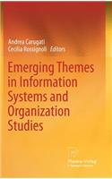 Emerging Themes in Information Systems and Organization Studies