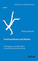 Existenzialismus und Medien - Überlegungen zum Filmerlebnis im Anschluss an Jean-Paul Sartre.