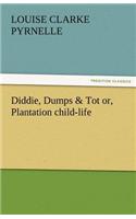 Diddie, Dumps & Tot Or, Plantation Child-Life