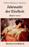 Jahrmarkt der Eitelkeit (Großdruck): Band 2 von 2