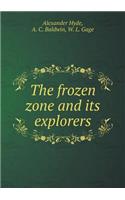 The Frozen Zone and Its Explorers