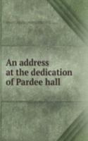 address at the dedication of Pardee hall