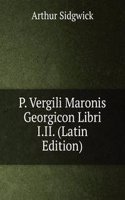 P. Vergili Maronis Georgicon Libri I.II. (Latin Edition)