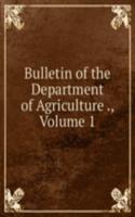 Bulletin of the Department of Agriculture ., Volume 1