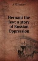 Hernani the Jew: a story of Russian Oppression