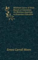 Minimum Course of Study: Reports of Committees On Minimum Essentials in Elementary Education