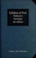 Syllabus of Prof. Patton's lectures on ethics