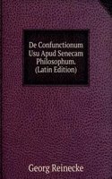 De Confunctionum Usu Apud Senecam Philosophum. (Latin Edition)