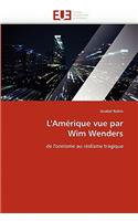 L''am�rique Vue Par Wim Wenders: (Omn.Univ.Europ.)
