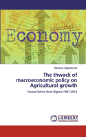 The thwack of macroeconomic policy on Agricultural growth