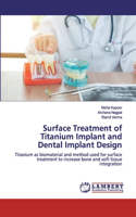 Surface Treatment of Titanium Implant and Dental Implant Design