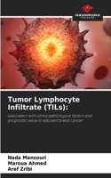 Tumor Lymphocyte Infiltrate (TILs)