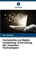 Fortschritte im Mobile Computing: Erforschung der neuesten Technologien