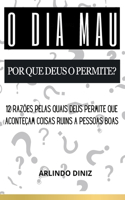 O Dia Mau - Por que Deus o Permite?