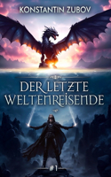 Der letzte Weltenreisende (Buch 1)