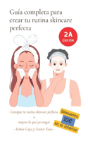Guía completa para crear tu rutina skincare perfecta: Consigue tu rutina skincare perfecta o mejora la que ya tengas