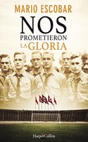 Nos prometieron la gloria (Spanish Edition)