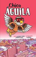 CHICO AGUILA: Diario de un superheroe