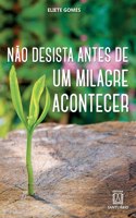 Não desista antes de um milagre acontecer