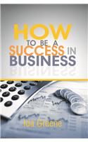 How To Be A Success In Business