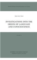 Investigations Into the Origin of Language and Consciousness