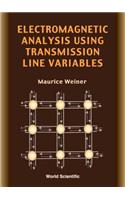 Electromagnetic Analysis Using Transmission Line Variables