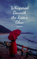 Whispered Beneath the Rain's Glow
